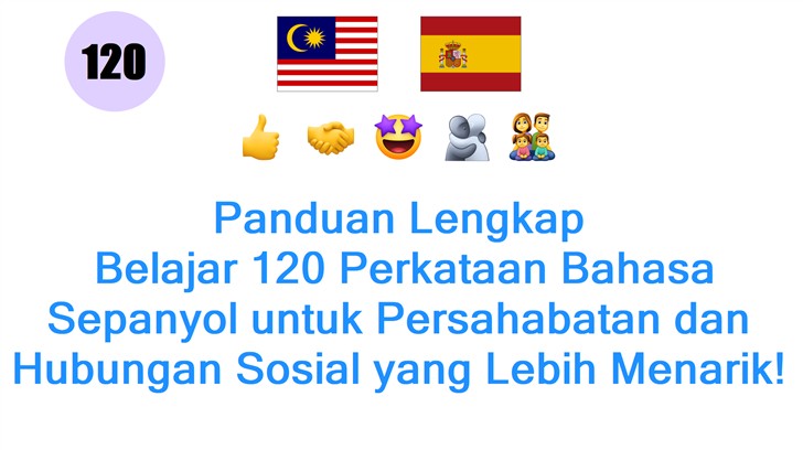 Panduan Lengkap: Belajar 120 Perkataan Bahasa Sepanyol untuk Persahabatan dan Hubungan Sosial yang Lebih Menarik!